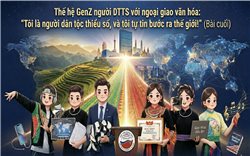 Thế hệ trẻ người DTTS với ngoại giao văn hóa: "Tôi là người DTTS và tôi tự tin bước ra thế giới!" (Bài cuối)
