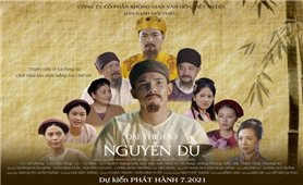 Phim tài liệu “Đại thi hào Nguyễn Du” sẽ ra mắt khán giả trong tháng 7/2021