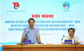 Ủy ban Dân tộc và Trung ương Đoàn TNCS Hồ Chí Minh: Chuẩn bị các nội dung phối hợp công tác giai đoạn 2021 - 2025