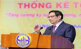 Thủ tướng Phạm Minh Chính: Nâng tầm công tác thống kê để số liệu thực sự 