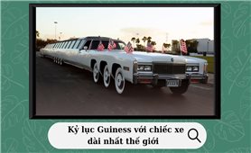 Kỷ lục Guiness với chiếc xe dài nhất thế giới