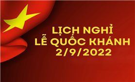 Lịch nghỉ lễ Quốc khánh mùng 2/9/2022