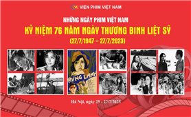 Tổ chức chương trình phim truyện điện ảnh kỷ niệm 76 năm Ngày Thương binh - Liệt sỹ 27/7