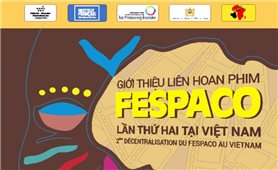 Liên hoan phim FESPACO lần thứ hai sắp diễn ra tại Hà Nội