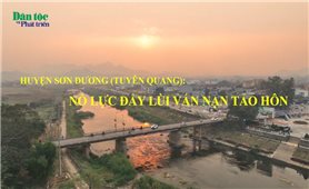 Sơn Dương Tuyên Quang: Nỗ lực đẩy lùi vấn nạn tảo hôn