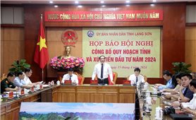 Lạng Sơn: Họp báo công bố Quy hoạch tỉnh và Xúc tiến đầu tư năm 2024