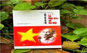 Hình tượng Chủ tịch Hồ Chí Minh qua tập tiểu thuyết “Từ Việt Bắc về Hà Nội”