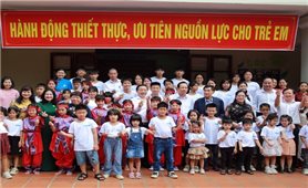 Dành tối đa nguồn lực để mọi trẻ em được sống trong yêu thương, hạnh phúc