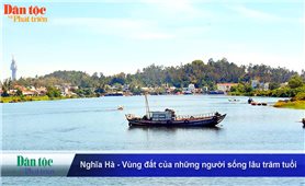 Nghĩa Hà - Vùng đất của những người sống lâu trăm tuổi