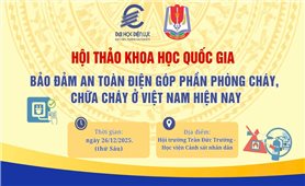 Hội thảo khoa học Quốc gia “Bảo đảm an toàn điện góp phần phòng cháy, chữa cháy ở Việt Nam hiện nay