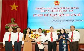 Hậu Giang: Tổ chức kỳ họp chuyên đề bầu Chủ tịch HĐND và Chủ tịch, Phó Chủ tịch UBND tỉnh