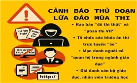 Đắk Lắk: Cảnh báo “bẫy” lừa đảo trong mùa thi