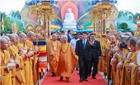 Lan tỏa tinh thần Phật giáo Việt Nam từ Đại lễ Vesak Liên Hợp Quốc: Tiếp tục khẳng định quyền tự do tín ngưỡng, tôn giáo (Bài cuối)