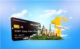 Khởi đầu hành trình năm châu cùng thẻ tín dụng BAC A BANK