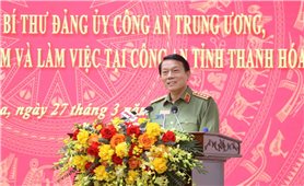 Bộ trưởng Bộ Công an làm việc tại Thanh Hóa