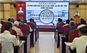 Xây dựng “hệ miễn dịch” thông tin xấu độc trên không gian mạng: 