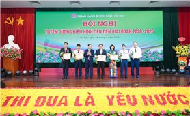 Ngân hàng Chính sách Xã hội: Phát huy sức mạnh nội lực, hoàn thành xuất sắc nhiệm vụ