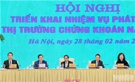 Quyết tâm phát triển thị trường chứng khoán Việt Nam từ cận biên lên mới nổi, bảo đảm an toàn, lành mạnh, bền vững