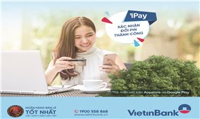 Cấp, đổi PIN dễ dàng trên VietinBankiPay Mobile