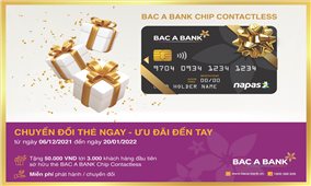 “Một chạm – Vạn tính năng” cùng thẻ ghi nợ nội địa Bac A Bank Chip Contactless