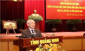 Tổng Bí thư Nguyễn Phú Trọng: Xây dựng Quảng Ninh trở thành tỉnh tiêu biểu của cả nước