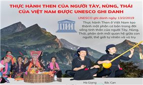 Di sản văn hóa Thực hành Then của người Tày, Nùng, Thái ở Việt Nam được UNESCO ghi danh