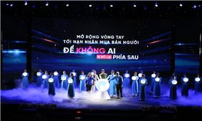 “Mở rộng vòng tay tới nạn nhân mua bán người để không ai bị bỏ lại phía sau”