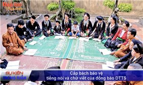 Vấn đề - Sự kiện (Tuần 43): Cấp bách bảo về tiếng nói và chữ viết của đồng bào DTTS?