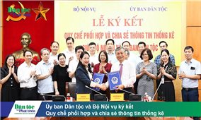 Ủy ban Dân tộc và Bộ Nội vụ ký kết quy chế phối hợp và chia sẻ thông tin thống kê