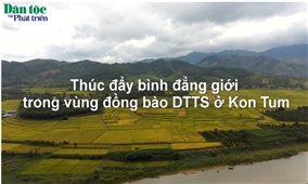 Thúc đẩy bình đẳng giới trong vùng đồng bào DTTS ở Kon Tum