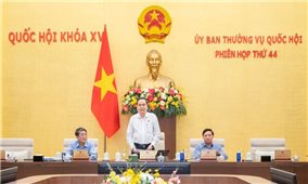 Bế mạc Phiên họp thứ 44 của Ủy ban Thường vụ Quốc hội