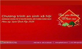 Agribank triển khai chương trình “Agribank chung tay vì người nghèo, đối tượng chính sách nhân dịp Xuân Bính Ngọ 2026”
