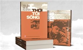 Xuất bản cuốn “Thời tôi sống” của nhà báo, nhà văn Trần Mai Hạnh