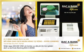 BAC A BANK: Chính thức ra mắt mô hình giao dịch ngân hàng tự động - Kiosk Banking tại Hà Nội