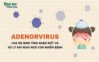 Adenovirus - Những điều cha mẹ cần lưu ý