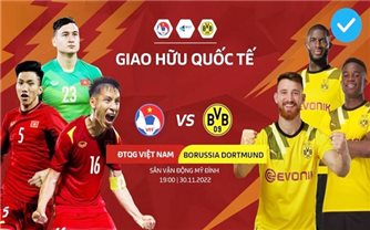 Giao hữu Đội tuyển quốc gia Việt Nam và CLB Borussia Dortmund: Sẽ là một trận cầu đẹp