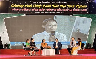 Chắp cánh ước mơ khởi nghiệp vùng đồng bào DTTS và miền núi tỉnh Quảng Ngãi