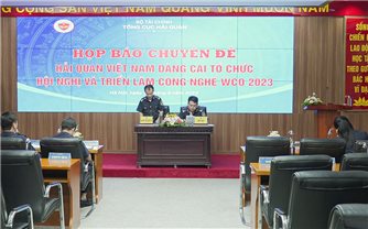 Hải quan Việt Nam đăng cai tổ chức Hội nghị và Triển lãm Công nghệ của WCO năm 2023