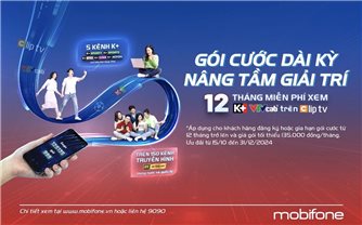 Tận hưởng gói cước dài kỳ, nâng tầm giải trí từ MobiFone