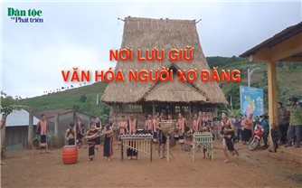 Nơi lưu giữ văn hóa người Xơ Đăng