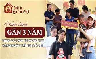 Mái ấm gia đình Việt: Chinh phục triệu trái tim khán giả