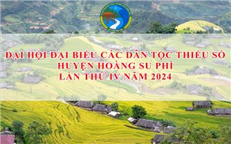 Đại hội đại biểu các dân tộc thiểu số huyện Hoàng Su Phì lần thứ IV năm 2024 sẽ diễn ra vào ngày 30/5