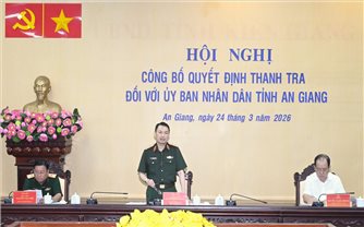 Bộ Quốc phòng triển khai Quyết định thanh tra tại An Giang