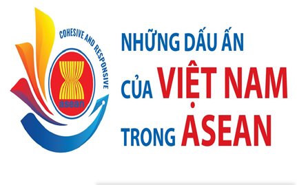 Những dấu ấn của Việt Nam trong ASEAN