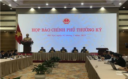 Họp báo Chính phủ thường kỳ tháng 2/2021