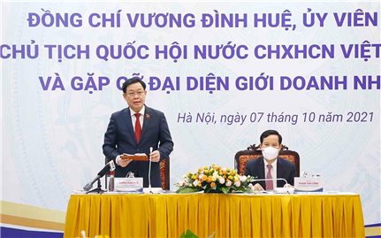 Chủ tịch Quốc hội: Người dân và doanh nghiệp luôn ở vị trí trung tâm