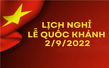 Lịch nghỉ lễ Quốc khánh mùng 2/9/2022