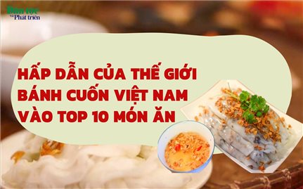 Bánh cuốn Việt Nam vào Top 10 món ngon hấp dẫn nhất thế giới