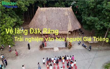 Về làng Đăk Răng trải nghiệm văn hóa người Gié Triêng