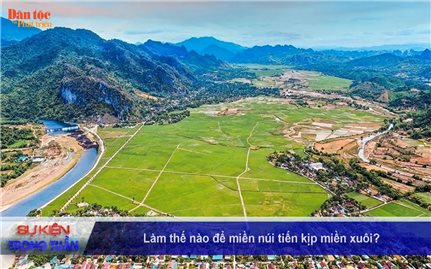 Vấn đề - Sự kiện (Tuần 45): Làm thế nào để miền núi tiến kịp miền xuôi?